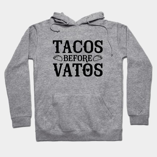 Tacos Before Vatos Hoodie by VectorPlanet